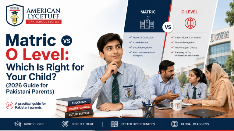 Matric vs O Level: Which Is Right for Your Child? (2026 Guide for Pakistani Parents)